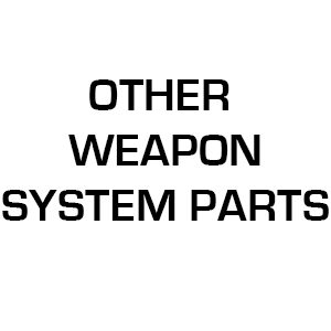 Other Weapon System Parts